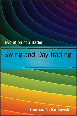 Swing and Day Trading: Evolution of a Trader by Bulkowski, Thomas N.