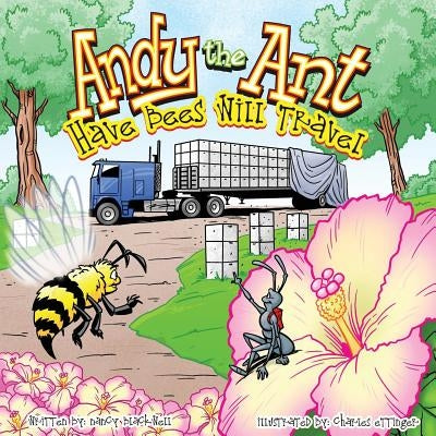 Andy the Ant: Have Bees Will Travel by Blackwell, Nancy