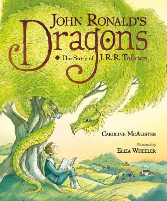 John Ronald's Dragons: The Story of J. R. R. Tolkien by Wheeler, Eliza