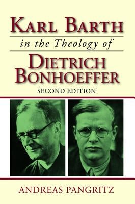 Karl Barth in the Theology of Dietrich Bonhoeffer by Pangritz, Andreas
