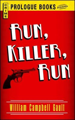 Run, Killer, Run by Gault, William Campbell