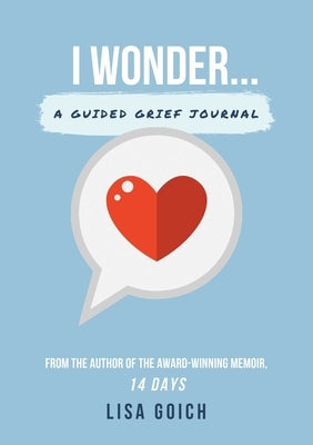 I Wonder...: A Guided Grief Journal by Goich, Lisa