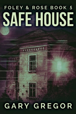 Safe House: Large Print Edition by Gregor, Gary