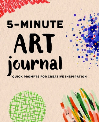 5-Minute Art Journal: Quick Prompts for Creative Inspiration by Rockridge Press