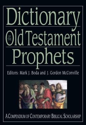 Dictionary of the Old Testament: Prophets by Boda, Mark J.