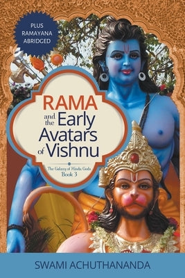 Rama and the Early Avatars of Vishnu: Plus Ramayana Abridged by Achuthananda, Swami