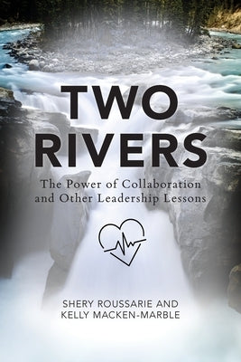 Two Rivers: The Power of Collaboration by Roussarie, Shery