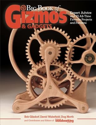 Big Book of Gizmos & Gadgets: Expert Advice and 15 All-Time Favorite Projects and Patterns by Editors of Scroll Saw Woodworking & Craf