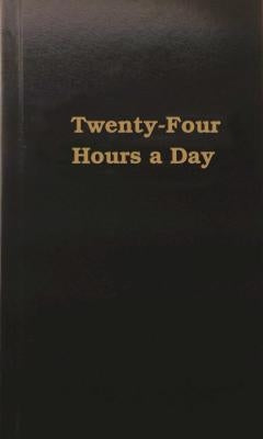Twenty-Four Hours a Day by Anonymous