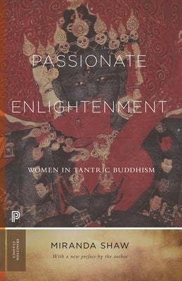 Passionate Enlightenment: Women in Tantric Buddhism by Shaw, Miranda