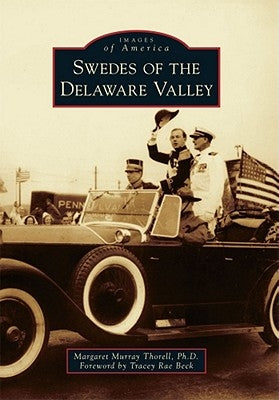 Swedes of the Delaware Valley by Murray Thorell Ph. D., Margaret