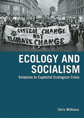 Ecology and Socialism by Williams, Chris