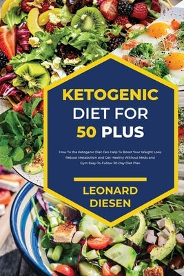 Ketogenic Diet for 50 Plus by Diesen, Leonard
