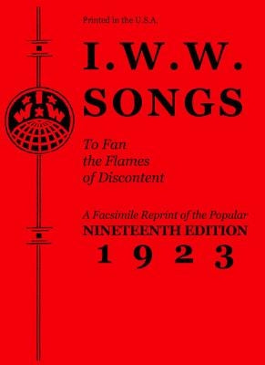 I.W.W. Songs to Fan the Flames of Discontent by Industrial Workers of the World