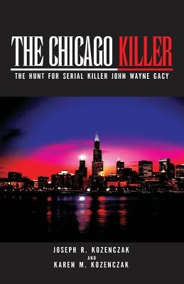 The Chicago Killer by Kozenczak, Joseph R.