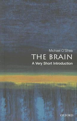 The Brain: A Very Short Introduction by O'Shea, Michael