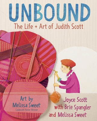 Unbound: The Life and Art of Judith Scott by Scott, Joyce