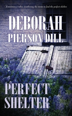Perfect Shelter, Volume 1 by Dill, Deborah Pierson
