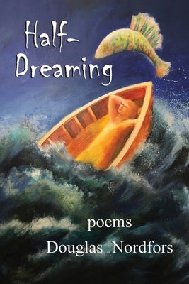 Half-Dreaming: poems by Nordfors, Douglas