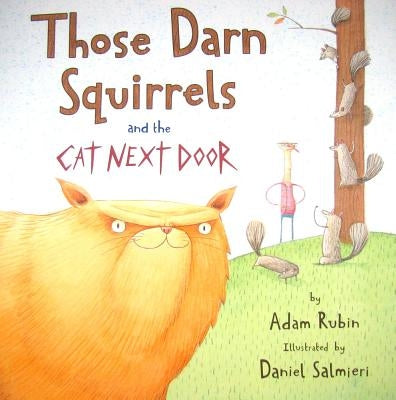 Those Darn Squirrels and the Cat Next Door by Rubin, Adam