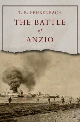 The Battle of Anzio by Fehrenbach, T. R.