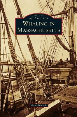 Whaling in Massachusetts by Dimock, Gioia