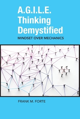 A.G.I.L.E. Thinking Demystified by Forte, Frank