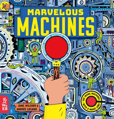 Marvelous Machines: A Magic Lens Book by Wilsher, Jane