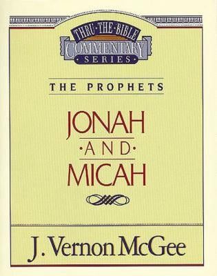 Thru the Bible Vol. 29: The Prophets (Jonah/Micah) by McGee, J. Vernon