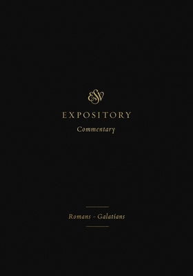 ESV Expository Commentary: Romans-Galatians by Duguid, Iain M.