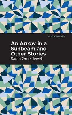 An Arrow in a Sunbeam by Jewett, Sarah Orne