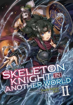 Skeleton Knight in Another World (Light Novel) Vol. 2 by Hakari, Ennki