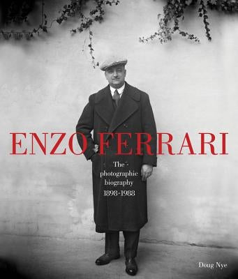 Enzo Ferrari: The Photographic Biography by Nye, Doug