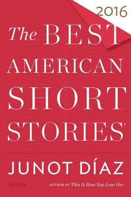 The Best American Short Stories 2016 by Díaz, Junot