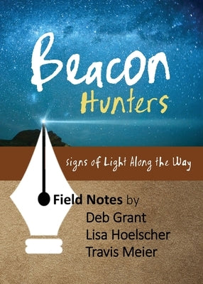 Beacon Hunters: Signs of Light Along the Way by Grant, Deb