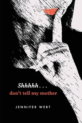Shhhhh, Don't Tell My Mother by Bowler, Jennifer