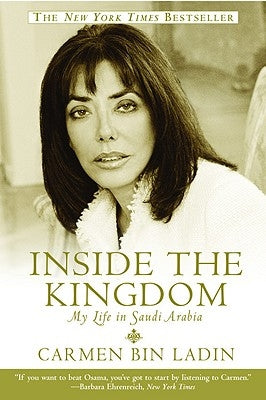 Inside the Kingdom: My Life in Saudi Arabia by Bin Ladin, Carmen
