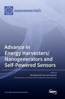Advance in Energy Harvesters/Nanogenerators and Self-Powered Sensors by Shi, Qiongfeng