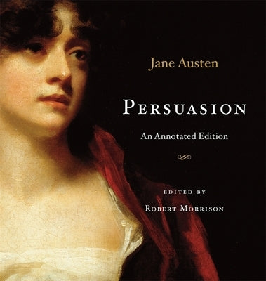 Persuasion: An Annotated Edition by Austen, Jane
