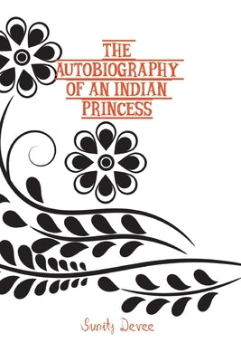 The Autobiography of an Indian Princess by Devee, Sunity
