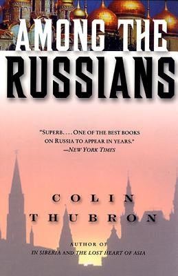 Among the Russians by Thubron, Colin