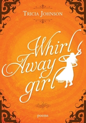 Whirl Away Girl by Johnson, Tricia