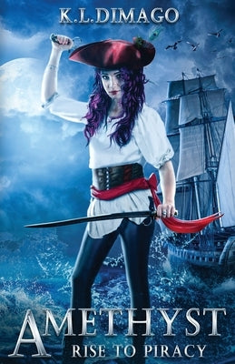 Amethyst: Rise to Piracy by Dimago, K. L.