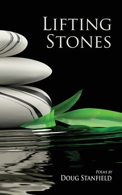 Lifting Stones: Poems by Stanfield, Doug