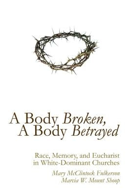 A Body Broken, A Body Betrayed by Fulkerson, Mary McClintock
