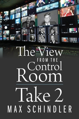 The View from the Control Room - Take 2 by Schindler, Max