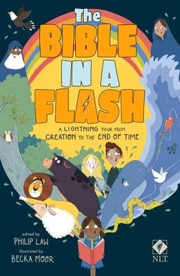 The Bible in a Flash: A Lightning Tour from Creation to the End of Time by Law, Philip