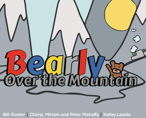 Bearly Over the Mountain by Mahaffy, Cheryl