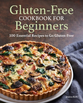 Gluten Free Cookbook for Beginners: Gluten-Free Cookbook for Beginners by Kirk, Jessica
