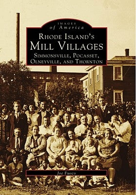 Rhode Island's Mill Villages: Simmonsville, Pocasset, Olneyville, and Thornton by Fuoco, Joe